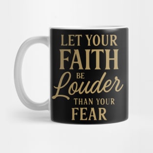 Let Your Faith Be Louder Than Your Fear Christian Gift Mug